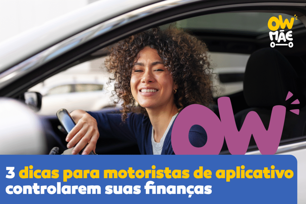 3 dicas para motoristas de aplicativo controlarem suas finanças - Ow Mãe