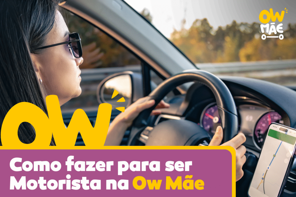 Como Fazer Para Ser um Motorista na Ow Mãe: Sua Oportunidade de Impactar Vidas com Segurança